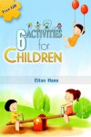 6 activities for children (Childrens books: fun things to do Book 1) - Eitan Hana