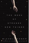 The Book of Strange New Things: A Novel - Michel Faber