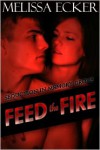 Feed the Fire - Melissa Ecker