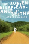 The Sudden Disappearance of Seetha - Andrea Gunraj