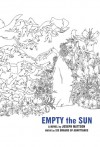 Empty The Sun w/ CD Ltd Ed - Joseph Mattson;Six Organs of Admittance