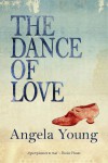 The Dance of Love - Angela  Young