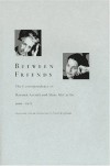 Between Friends: The Correspondence of Hannah Arendt and Mary McCarthy 1949-1975 - Mary McCarthy