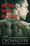 Better When He's Bad  - Jay Crownover