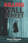 Killing Wall Street - Sanjay Sanghoee