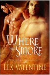 Where There's Smoke - Lex Valentine