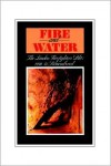 Fire and Water - The London Firefighters' Blitz 1940-42 Remembered - H.S. Ingham