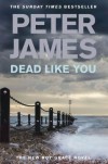 Dead Like You  - Peter James