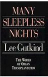 Many Sleepless Nights: The World of Organ Transplantation - Lee Gutkind
