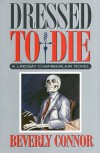 Dressed to Die: A Lindsay Chamberlain Novel (Lindsay Chamberlain Mysteries (Hardcover)) - Beverly Connor