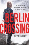 The Berlin Crossing - Kevin Brophy