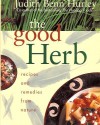 Good Herb Recipes And Remedies From Nature - Judith Hurley