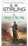 The Sword of the Lady: A Novel of the Change (Change Series) - S.M. Stirling