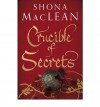 Crucible of Secrets - Shona MacLean