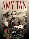 The Bonesetter's Daughter - Amy Tan