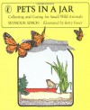 Pets in a Jar: Collecting and Caring for Small Wild Animals - Seymour Simon