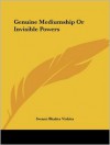 Genuine Mediumship or Invisible Powers - William W. Atkinson, Swami Bhakta Vishita