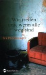 Wir treffen uns, wenn alle weg sind: Roman - Iva Procházková