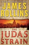 The Judas Strain: A Sigma Force Novel - James Rollins