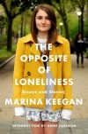The Opposite of Loneliness: Essays and Stories - Marina Keegan