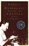 Ernest Hemingway on Writing - Ernest Hemingway, Larry W. Phillips