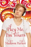 Play Me, I'm Yours - Madison Parker