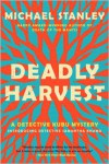 Deadly Harvest: A Detective Kubu Mystery - Michael Stanley