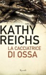 La cacciatrice di ossa - Kathy Reichs, Irene Annoni