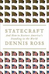 Statecraft: And How to Restore America's Standing in the World - Dennis Ross