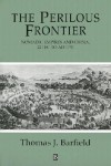 The Perilous Frontier: Nomadic Empires and China 221 B.C. to AD 1757 (Studies in Social Discontinuity) - Thomas J. Barfield