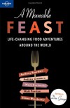 A Moveable Feast: Life-Changing Food Adventures Around the World - Don George, Lonely Planet