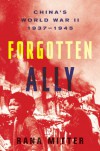 Forgotten Ally: China's World War II, 1937-1945 - Rana Mitter