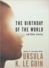 The Birthday of the World and Other Stories - Ursula K. Le Guin