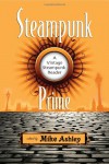 Steampunk Prime: A Vintage Steampunk Reader - Mike Ashley, Paul Di Filippo