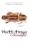 White Trash Beautiful  - Teresa Mummert
