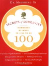 Secrets of Longevity: Hundreds of Ways to Live to Be 100 - Maoshing Ni