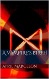 A Vampire's Birth (Waking Up Dead) - April Margeson