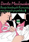 Dwoje biednych Rumunów mówiących po polsku - Dorota Masłowska