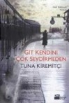 Git Kendini Çok Sevdirmeden - Tuna Kiremitçi