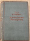 A Passionate Prodigality - Chapman; Guy