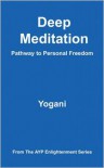 Deep Meditation - Pathway to Personal Freedom - Yogani