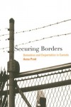 Securing Borders: Detention and Deportation in Canada - Anna Pratt