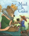 Mud Is Cake - Pam Muñoz Ryan, David McPhail