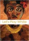 Let's Play White - Chesya Burke