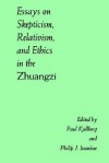 Essays on Skepticism, Relativism, and Ethics in the Zhuangzi (Suny Series in Chinese Philosophy and Culture) - Paul Kjellberg, Philip J. Ivanhoe