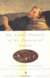 The Little Flowers of St. Francis of Assisi - St. Francis of Assisi, di Monte Santa Maria Ugolino, Evelyn Underhill, John F. Thornton, William Heywood, Madeleine L'Engle, Ugolino Di Monte Santa Maria