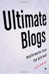 Ultimate Blogs: Masterworks from the Wild Web - Sarah Boxer