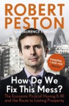 How Do We Fix This Mess? The Economic Price of Having it all, and the Route to Lasting Prosperity - Robert Peston