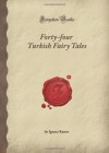 Forty-four Turkish Fairy Tales (Forgotten Books) - Ignacz Kunos
