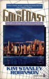 The Gold Coast (Three Californias Triptych) - Kim Stanley Robinson